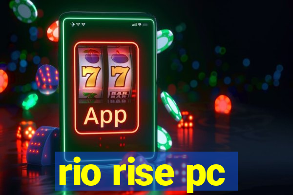 rio rise pc